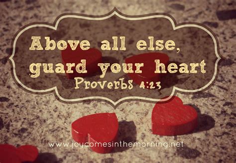 Above All Else Guard Your Heart For Everything You Do Flows From It