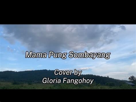 Mama Pung Sombayang Jp Band Cover By Gloria Fangohoy Youtube