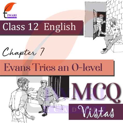 Class 12 English Vistas Chapter 7 Mcq Evans Tries An O Level