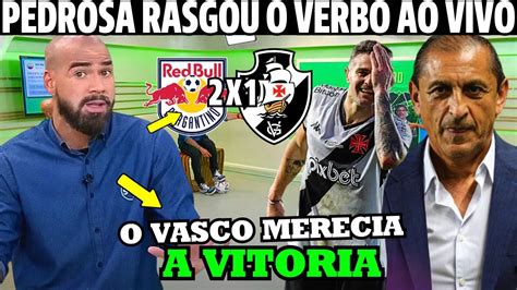 PEDROSA RASGOU O VERBO VASCO JOGOU BEM MERECIA A VITORIA NOTICIAS DO