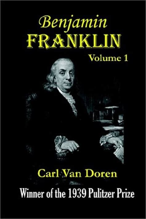 Benjamin Franklin Volume 1 By Carl Van Doren