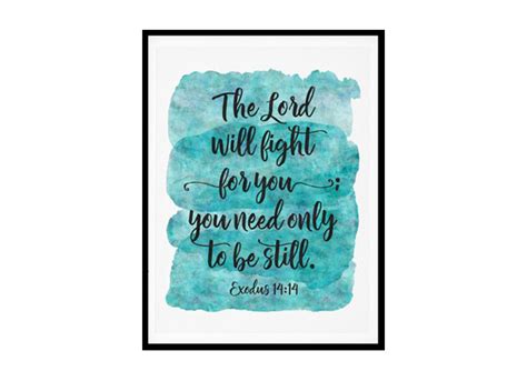 The Lord Will Fight For You You Need Only To Be Still Exodus 14 14