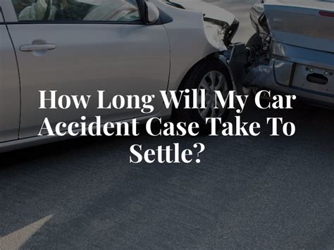 How Long Does A Car Accident Case Take To Settle