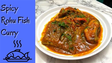 Spicy Rohu Fish Curry Recipe ঝাল রুই ভুনা Rumes Rannabanna Youtube