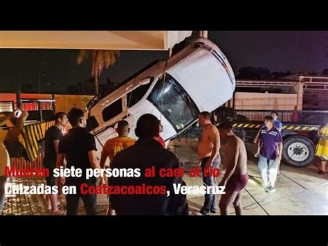 Mueren Siete Personas Al Caer Al R O Calzadas En Coatzacoalcos