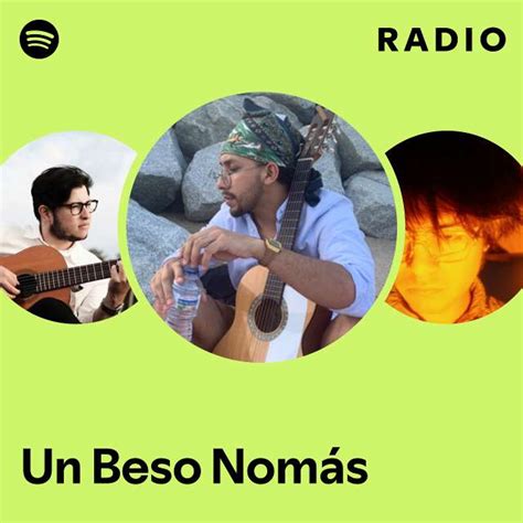 Un Beso Nomás En Vivo Radio playlist by Spotify Spotify