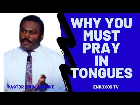 Why You Must Pray In Tongues By Pastor John Anosike Youtube