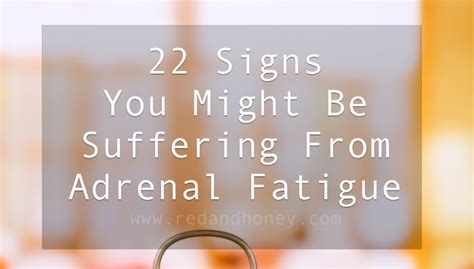 22 Signs You Might Be Suffering From Adrenal Fatigue Red And Honey