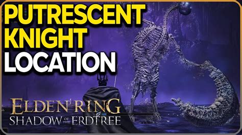 Putrescent Knight Secret Boss Location Elden Ring Dlc Youtube