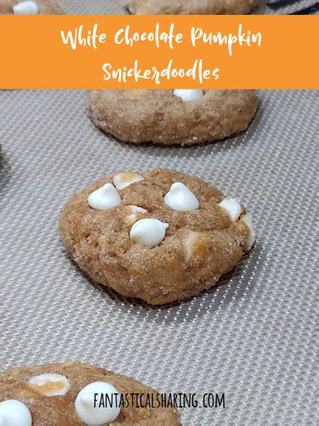 Fantastical Sharing Of Recipes White Chocolate Pumpkin Snickerdoodles