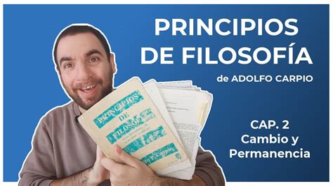 CARPIO Principios de Filosofía Cap 2 Cambio y Permanencia