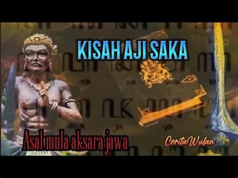 LEGENDA AJI SAKA DAN ASAL MULA AKSARA JAWA CeritaWulan Sejarah Kisah