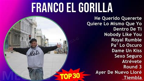 F r a n c o E l G o r i l l a MIX 30 Grandes Éxitos Top Rap Music