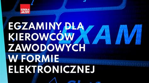 Egzaminy dla kierowców zawodowych wyłącznie w formie elektronicznej