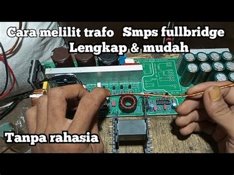 Cara Melilit Trafo Smps Fullbridge Mudah Di Pahami YouTube