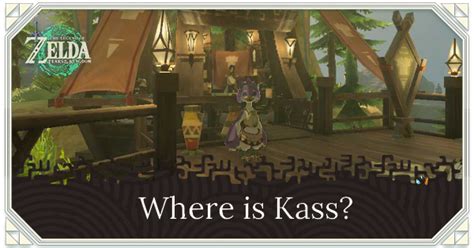 Where Is Kass Zelda Tears Of The Kingdom Totk｜game8