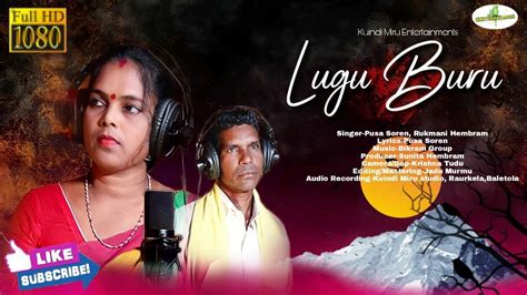 Lugu Buru New Santali Song 2022 Kuindi Miru Entertainment Pusa