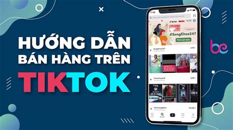 Hướng dẫn cách bán hàng trên tiktok shop thành công và tối ưu hiệu quả