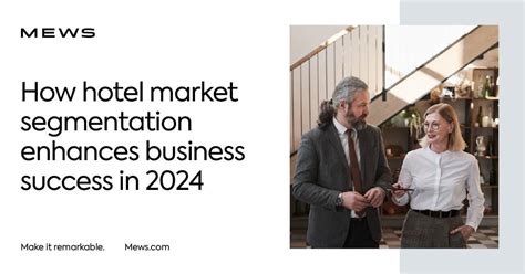 Hotel Market Segmentation A Step By Step Guide By Mews