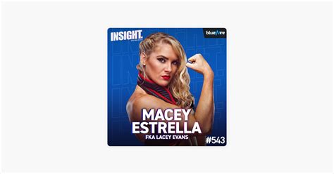 ‎Insight with Chris Van Vliet: Macey Estrella (fka Lacey Evans) Reveals Why She Left WWE, Ric ...