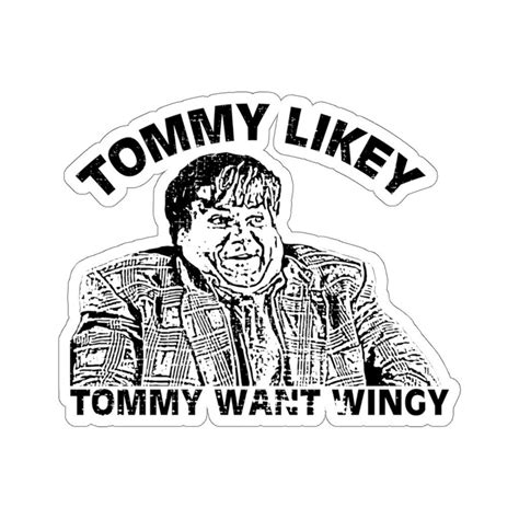 Chris Farley Sticker Tommy Want Wingy Sticker Tommy Boy Etsy