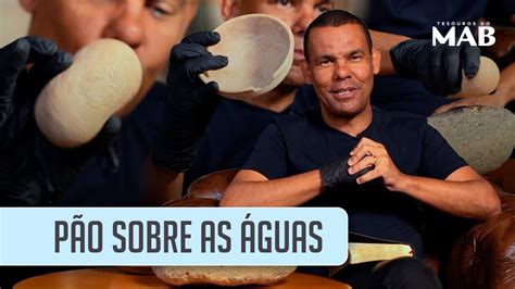 Pão sobre as águas I Tesouros do MAB Rodrigo Silva Estudo Biblico