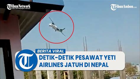 Video Detik Detik Pesawat Yeti Airlines Jatuh Di Nepal YouTube