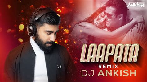 Laapata Exclusive Remix DJ Ankish Ek Tha Tiger Salman Khan