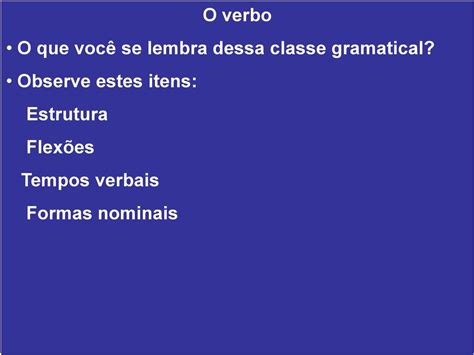 O Verbo O Que Voc Se Lembra Dessa Classe Gramatical Observe Estes