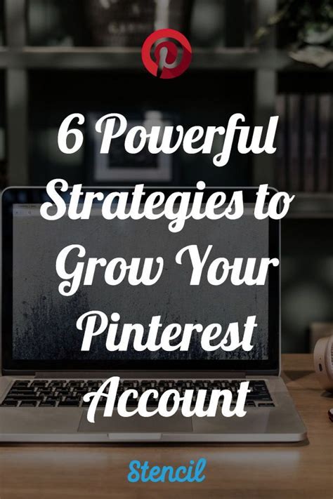 6 Powerful Strategies To Grow Your Pinterest Account Stencil Tipps