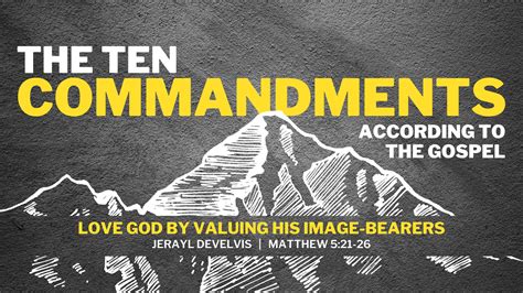 The Ten Commandments Part 6 Love God By Valuing His Image Bearers