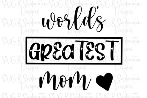 Worlds Greatest Mom Svg Mothers Day Svg Mom Svg