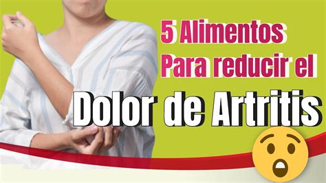 5 Alimentos Que Ayudan A Reducir El Dolor De Artritis Youtube