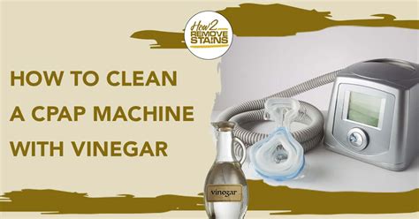 How To Clean A Cpap Machine With Vinegar [ Detailed Answer ]