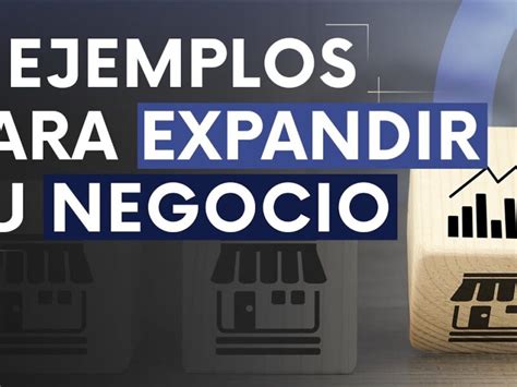 Descubre los mejores consejos sobre cómo expandir tu negocio de forma