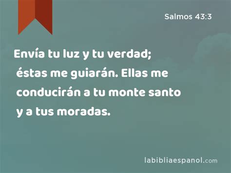 Salmos 43 3 Envía tu luz y tu verdad éstas me guiarán Ellas me