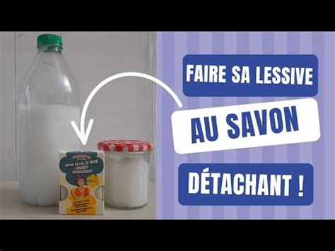 Faire Sa Lessive Maison Au Savon D Tachant Fiel De B Uf Youtube