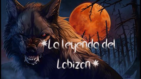 La Leyenda Del Lobizon Youtube