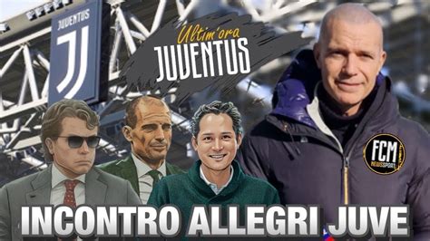 Incontro Tra La Dirigenza Juve E Allegri Analisi Fcmnewssport