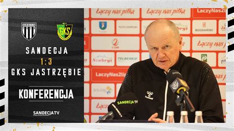 Sandecja Nowy Sącz GKS Jastrzębie 1 3 0 2 pomeczowa konferencja