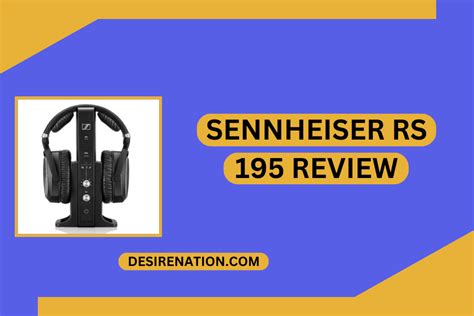 Sennheiser RS 195 Review Desire Nation