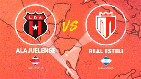 Ver final de ida Real Estelí vs Alajuelense hora canal y dónde ver