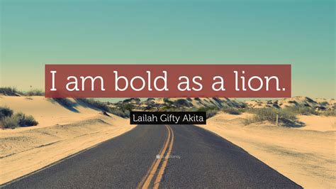 Lailah Ty Akita Quote “i Am Bold As A Lion ”