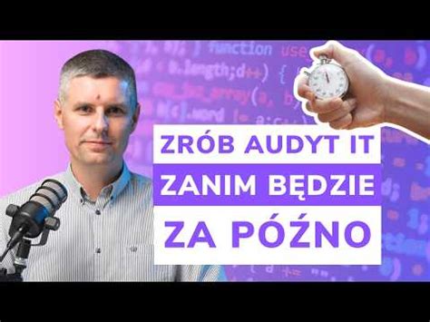 Co To Jest Audyt Informatyczny Twoja Firma Powinna Go Zrobi Youtube