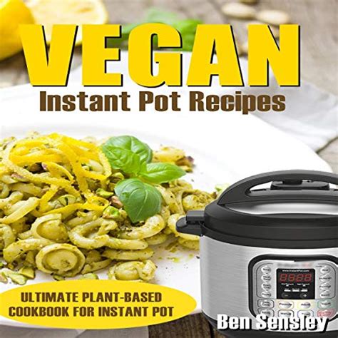 Vegan Instant Pot Cookbook Easy And Healthy Vegan Instant Pot