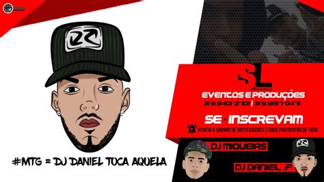 MTG DJ DANIEL TOCA AQUELA DJ DANIEL FERNANDES YouTube