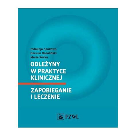 Odleżyny w praktyce klinicznej Zapobieganie i leczenie Manada pl