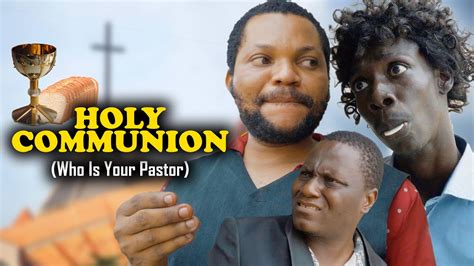 Holy Communion Who Is Your Pastor Denilson Igwe Comedy Youtube