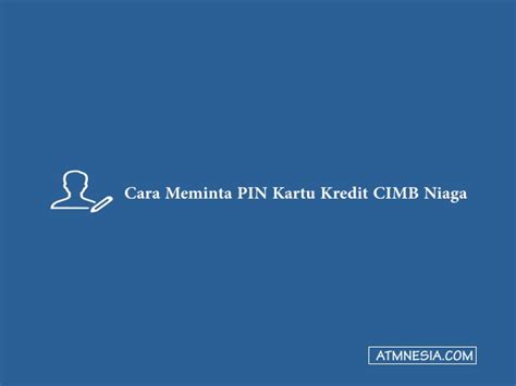 Cara Meminta Pin Kartu Kredit Cimb Niaga Perumperindo Co Id