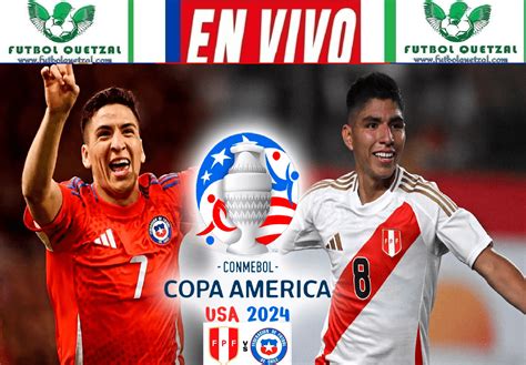 Ver Perú Vs Chile Ver En Vivo Online Tv Por La Copa América 2024